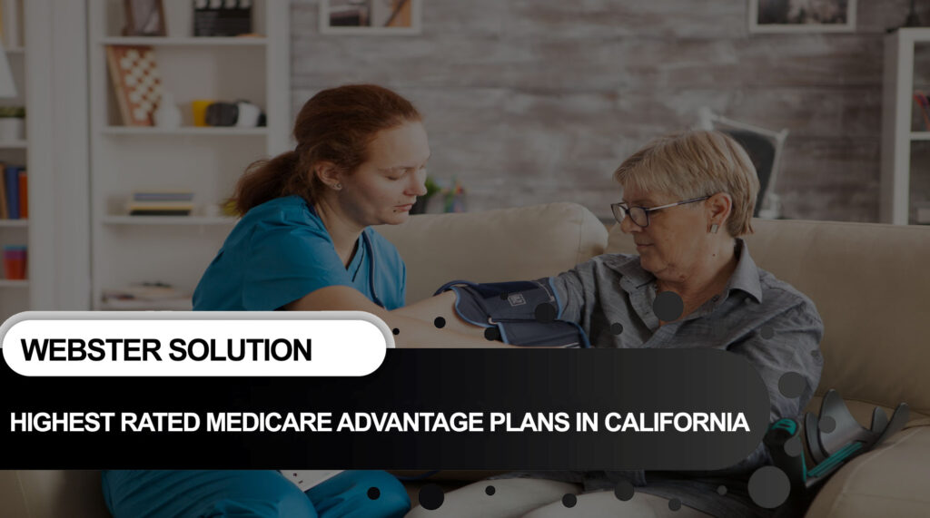 Highest Rated Medicare Advantage Plans in California by “Webster